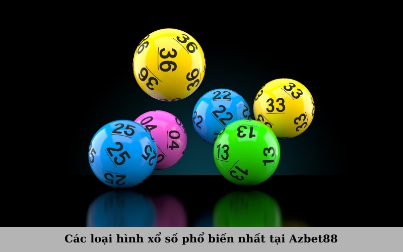 Các loại hình xổ số phổ biến nhất tại Azbet88