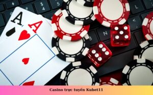 Casino trực tuyến Kubet11