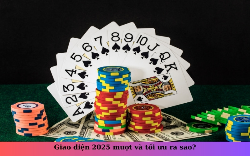 Giao diện 2025 mượt và tối ưu ra sao