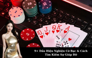 9+ Dấu Hiệu Nghiện Cờ Bạc & Cách Tìm Kiếm Sự Giúp Đỡ