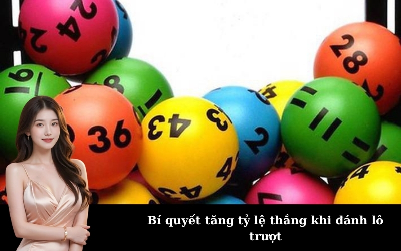 Bí quyết tăng tỷ lệ thắng khi đánh lô trượt