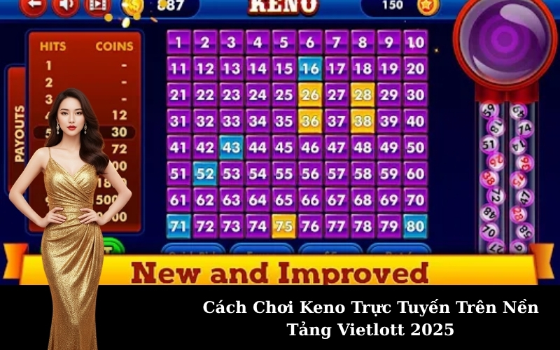 Cách Chơi Keno Trực Tuyến Trên Nền Tảng Vietlott 2025
