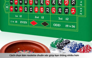 Cách chọn bàn roulette chuẩn xác giúp bạn thắng nhiều hơn