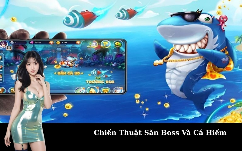Chiến Thuật Săn Boss Và Cá Hiếm