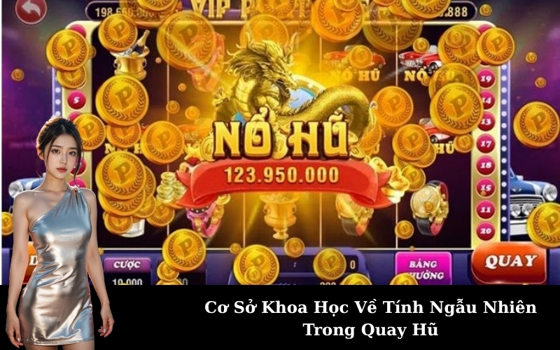 Cơ Sở Khoa Học Về Tính Ngẫu Nhiên Trong Quay Hũ