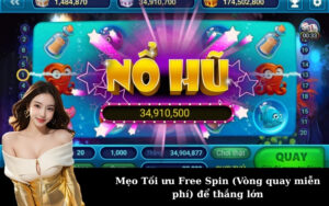 Mẹo Tối ưu Free Spin (Vòng quay miễn phí) để thắng lớn