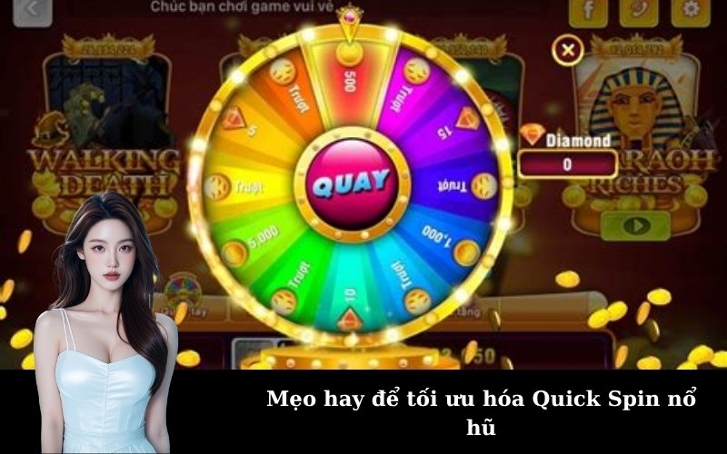 Mẹo hay để tối ưu hóa Quick Spin nổ hũ