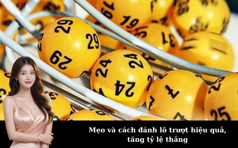 Mẹo và cách đánh lô trượt hiệu quả, tăng tỷ lệ thắng