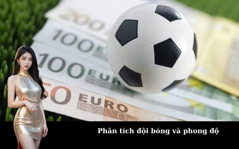 Phân tích đội bóng và phong độ