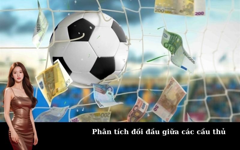 Phân tích đối đầu giữa các cầu thủ